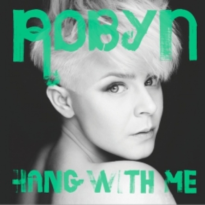 Robyn -Hang with me